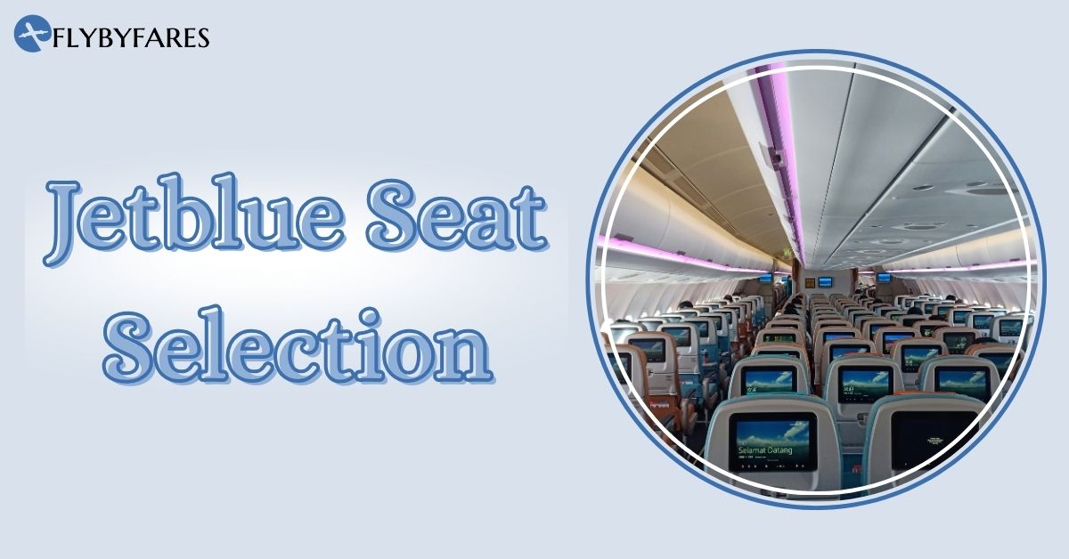 A Comprehensive Guide to JetBlue Seat Selection