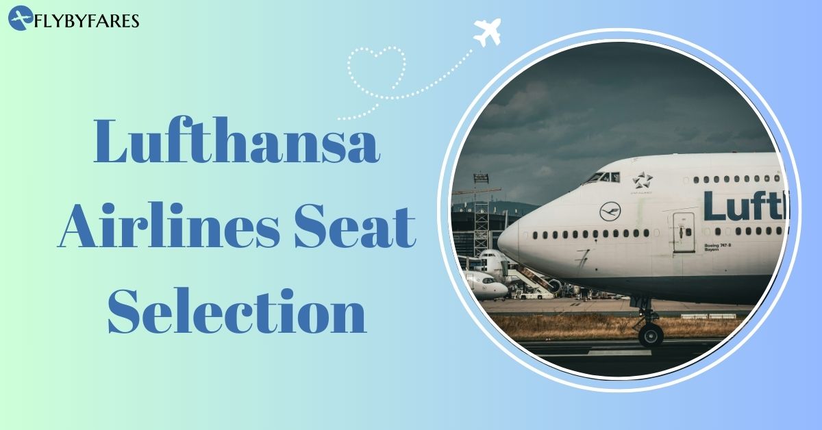 Lufthansa Airlines Seat Selection – Your Guide to Comfort And Extra Legroom