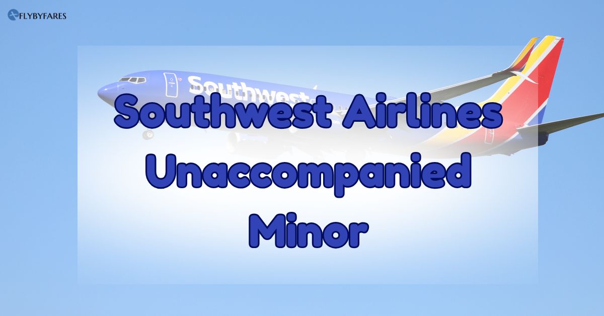 Southwest Airlines Unaccompanied Minor Rules & Booking